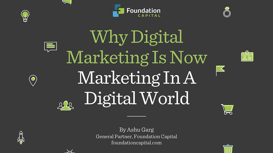 Why Digital Marketing Is Now Marketing In A Digital World - Foundation ...