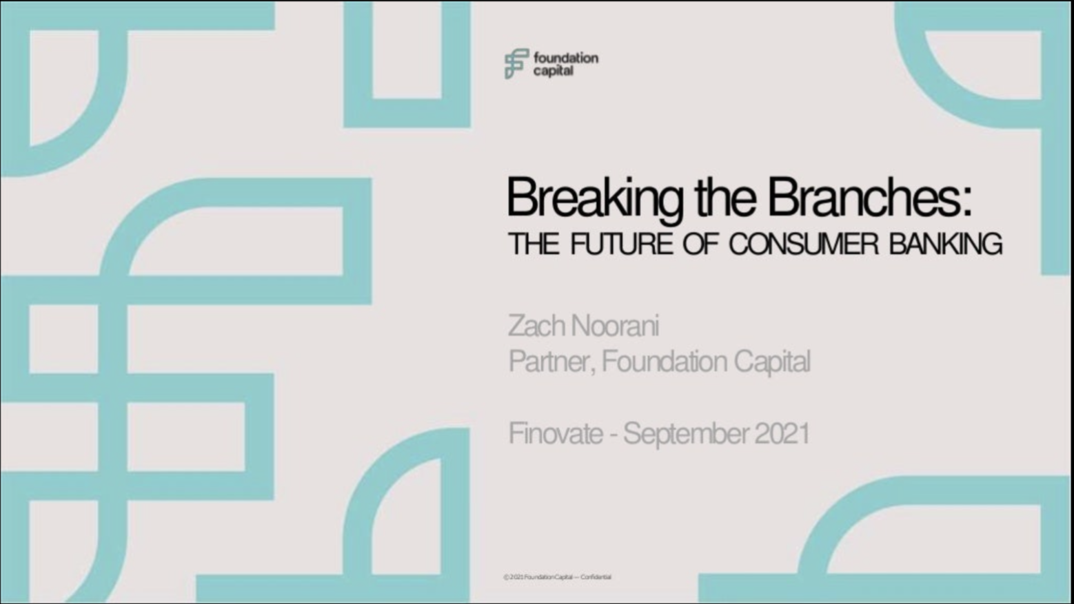 Breaking the Branches: The Future of Consumer Banking with Zach Noorani, Partner at Foundation Capital. Finovate event, september 2021