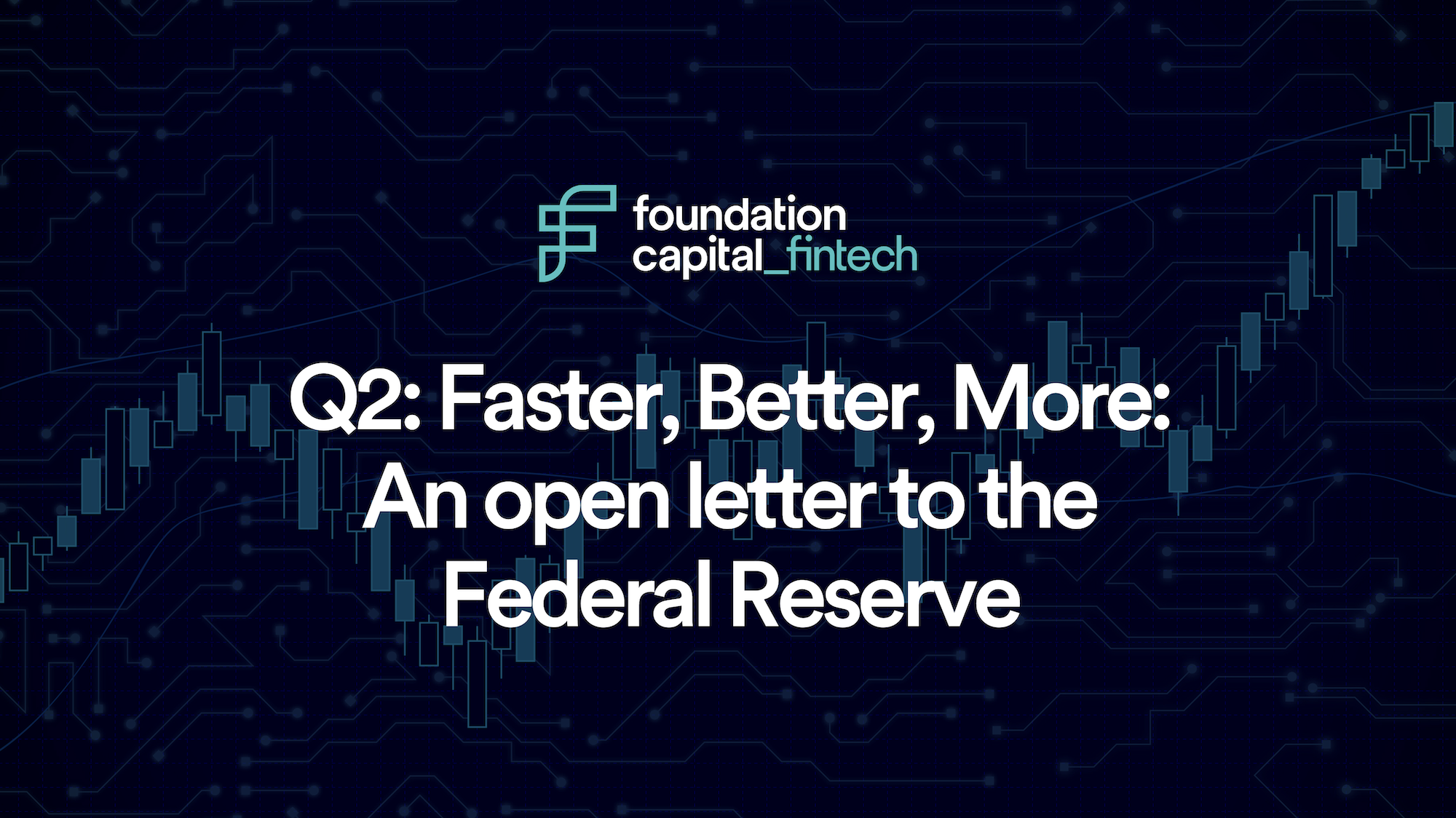 Faster, Better, More An Open Letter to the Federal Reserve