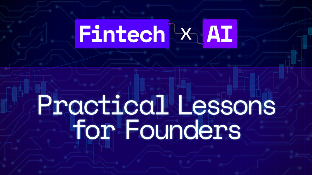 Fintech and AI, Practical Lessons for Founders banner.